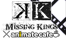 K MISSING KINGS × animate cafe